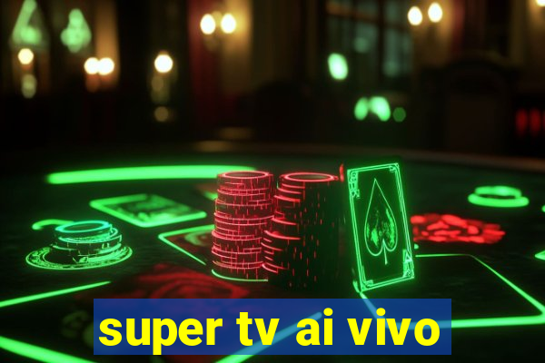 super tv ai vivo